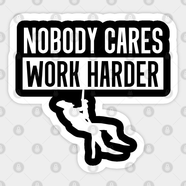 Nobody Cares Work Harder Fitness Shirt T-Shirt Sticker by MEDtee